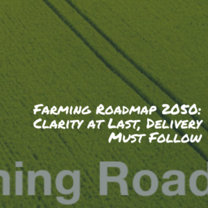 TFA Blog #355 – Farming Roadmap 2050: Clarity at Last, Delivery Must Follow
